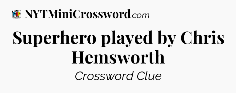Superhero played by Chris Hemsworth Crossword Clue