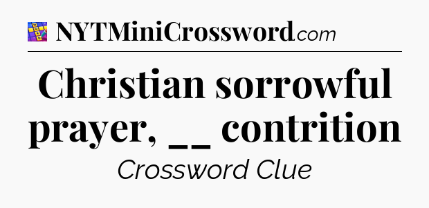 Christian sorrowful prayer, __ contrition Codycross