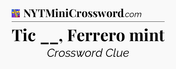 Tic __, Ferrero mint Codycross