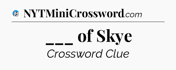 ___ of Skye Crossword Clue