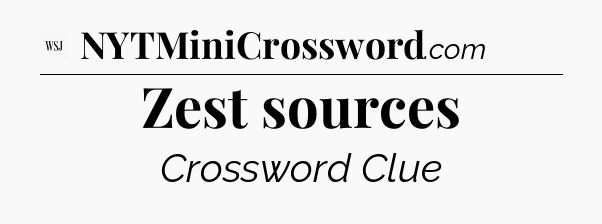 Zest sources - WSJ Crossword