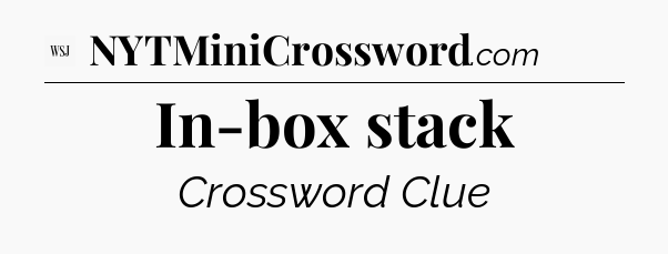 In-box stack - WSJ Crossword