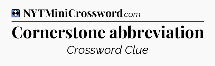 Solution: Cornerstone abbreviation - NYT Mini Crossword