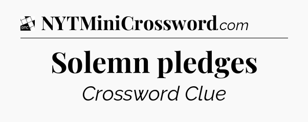 Solemn pledges - Daily Themed Classic Crossword