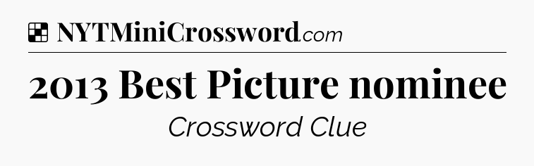 Solution: 2013 Best Picture nominee - NYT Crossword