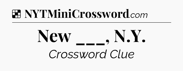 Solution: New ___, N.Y - NYT Crossword