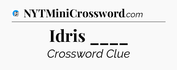 Idris ____ Crossword Clue