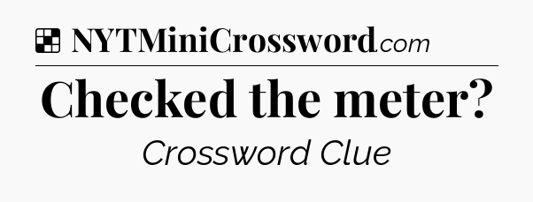Solution: Checked the meter - NYT Crossword