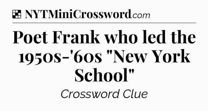 Solution: Poet Frank who led the 1950s-'60s 