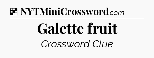 Solution: Galette fruit - NYT Crossword