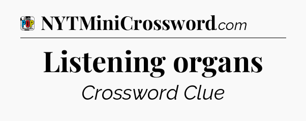 Listening organs Crossword Clue