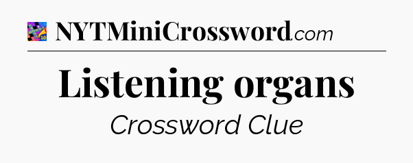Listening organs Crossword Clue