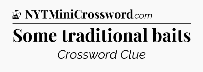 Some traditional baits - Daily Themed Classic Crossword