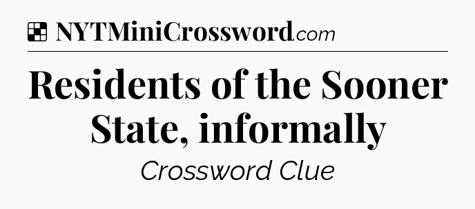 Solution: Residents of the Sooner State, informally - NYT Crossword