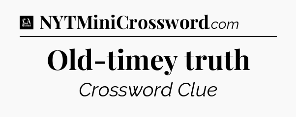 Old-timey truth - LA Times Crossword