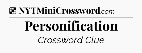 Solution: Personification - NYT Crossword