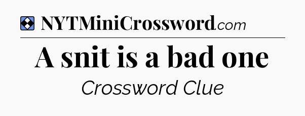 Solution: A snit is a bad one - NYT Mini Crossword