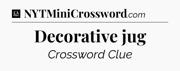 Decorative jug - LA Times Crossword