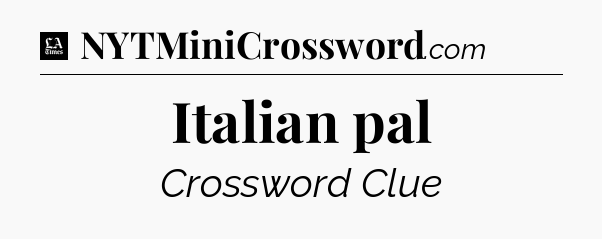 Italian pal - LA Times Crossword