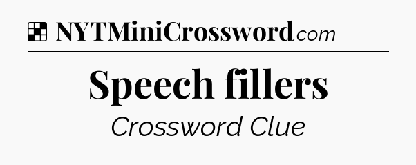 Solution: Speech fillers - NYT Crossword