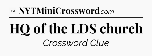 HQ of the LDS church - WSJ Crossword
