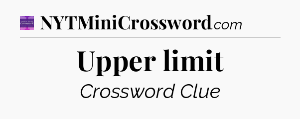 Upper limit - Thomas Joseph Crossword