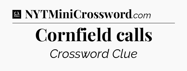 Cornfield calls - LA Times Crossword