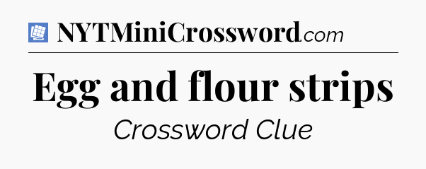 Egg and flour strips Puzzle Page Crossword Clue