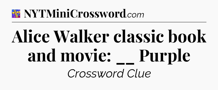 Alice Walker classic book and movie: __ Purple Codycross