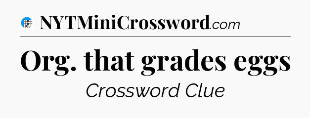 Org. that grades eggs Crossword Clue