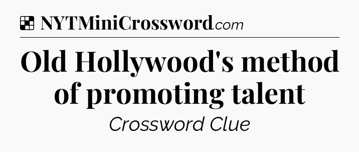 Solution: Old Hollywood's method of promoting talent - NYT Crossword