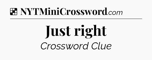 Solution: Just right - NYT Crossword