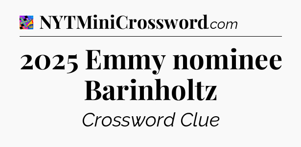 2025 Emmy nominee Barinholtz Crossword Clue