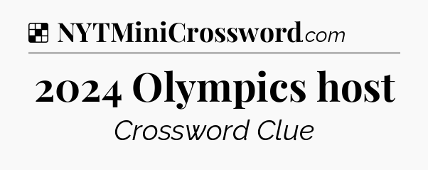 Solution: 2024 Olympics host - NYT Crossword