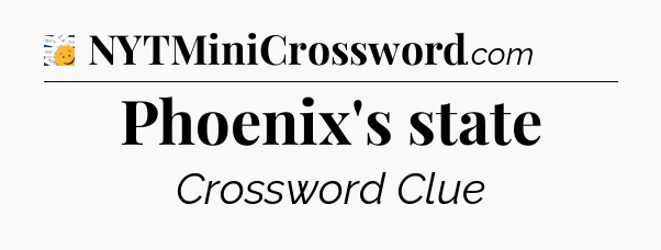 Phoenix's state - 7 Little Words