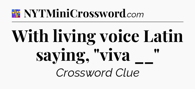 With living voice Latin saying, 