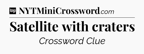 Satellite with craters Crossword Clue