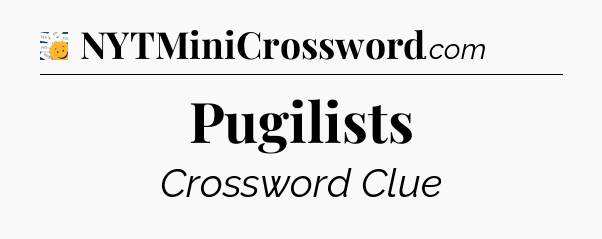 Pugilists - 7 Little Words