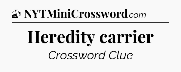 Heredity carrier - Daily Themed Classic Crossword
