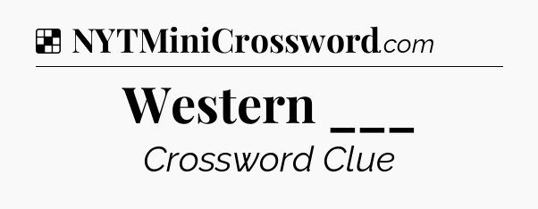 Solution: Western ___ - NYT Crossword