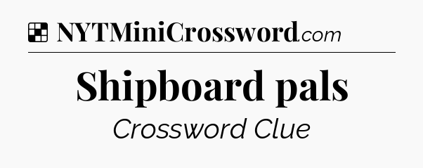 Solution: Shipboard pals - NYT Crossword