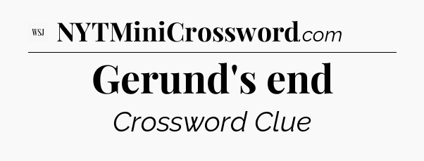 Gerund's end - WSJ Crossword
