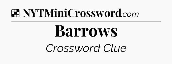 Solution: Barrows - NYT Crossword