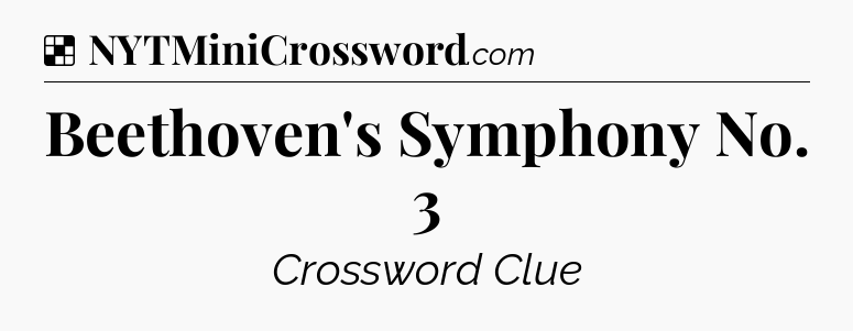 Solution: Beethoven's Symphony No. 3 - NYT Crossword