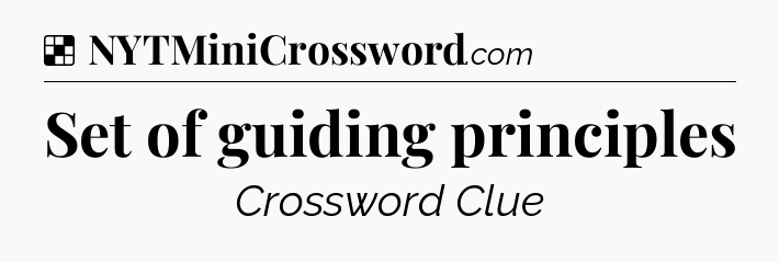 Solution: Set of guiding principles - NYT Crossword