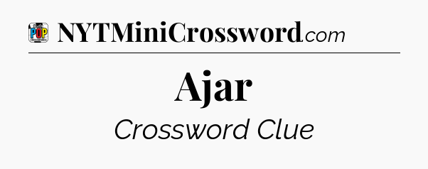 Ajar Crossword Clue
