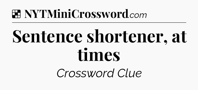 Solution: Sentence shortener, at times - NYT Crossword