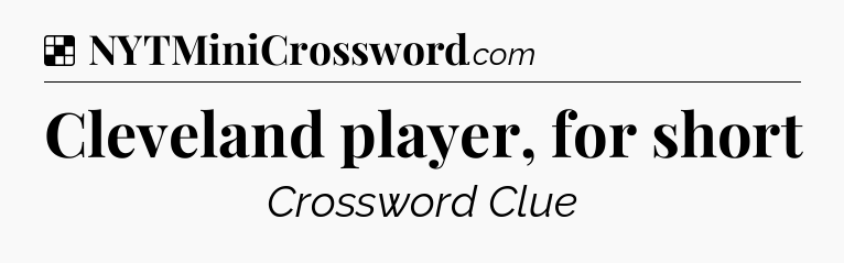 Solution: Cleveland player, for short - NYT Crossword