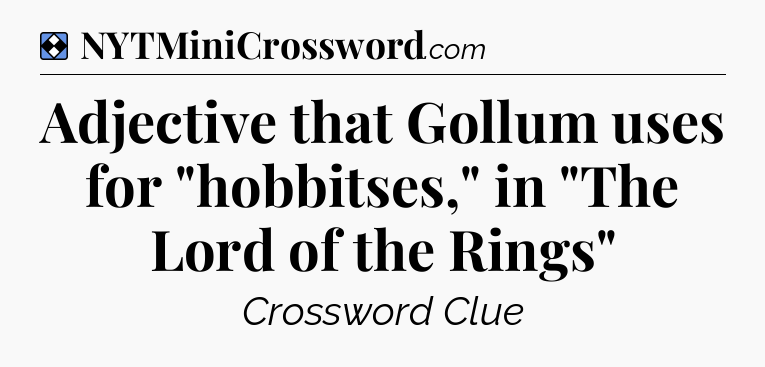 Solution: Adjective that Gollum uses for 