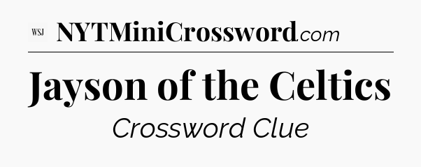 Jayson of the Celtics - WSJ Crossword